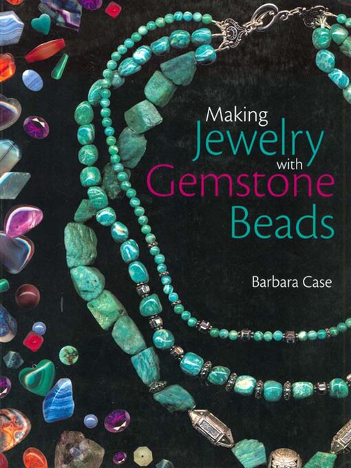 Title details for Making Jewelry with Gemstone Beads by Barbara Case - Available